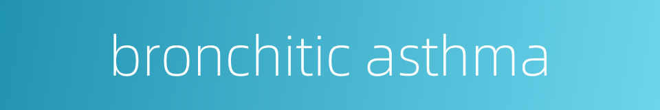 bronchitic asthma的同义词