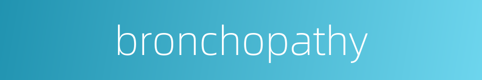 bronchopathy的同义词