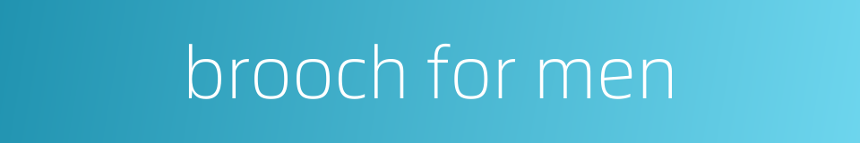 brooch for men的同义词