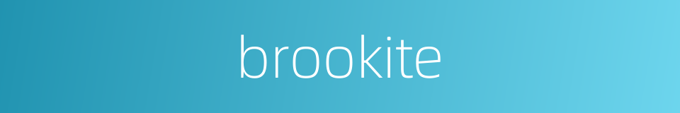 brookite的同义词