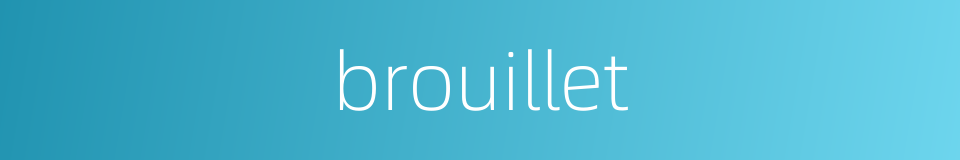 brouillet的同义词