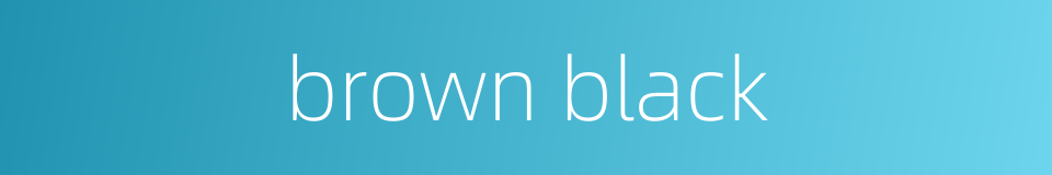 brown black的同义词