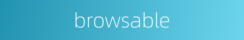 browsable的同义词