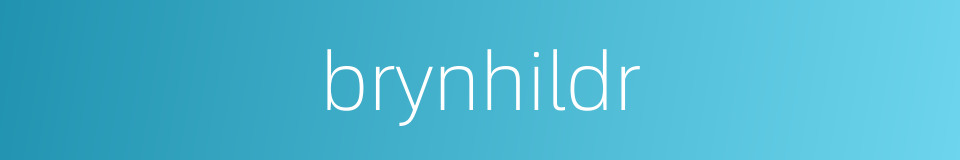 brynhildr的同义词