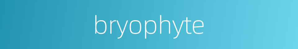 bryophyte的同义词