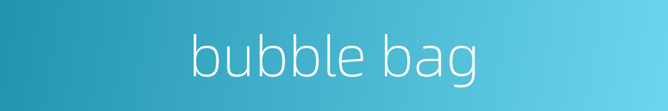 bubble bag的同义词