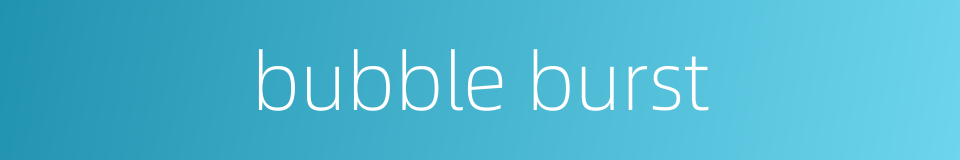 bubble burst的同义词