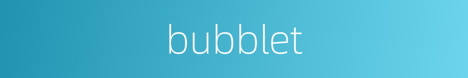 bubblet的同义词