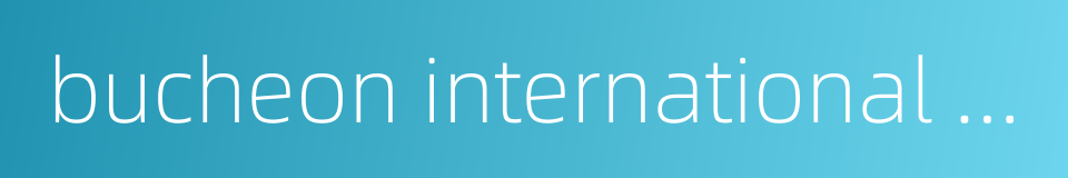 bucheon international fantastic film festival的同义词