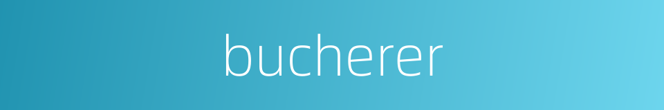 bucherer的同义词