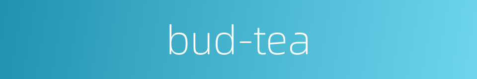 bud-tea的同义词