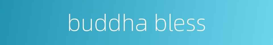 buddha bless的同义词