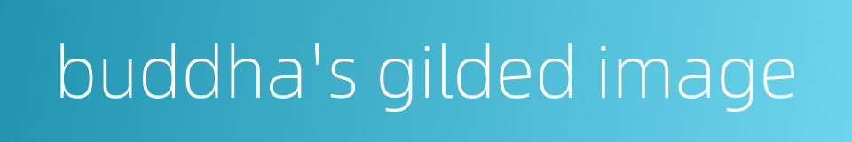 buddha's gilded image的同义词