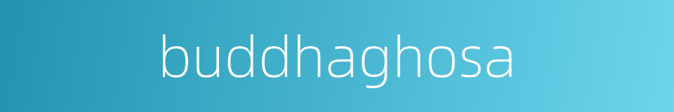 buddhaghosa的同义词