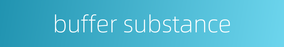 buffer substance的同义词