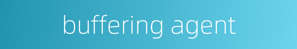 buffering agent的同义词