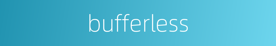 bufferless的同义词