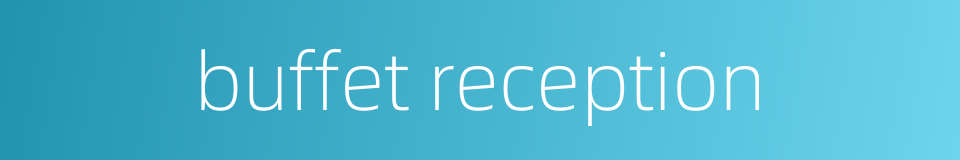 buffet reception的同义词
