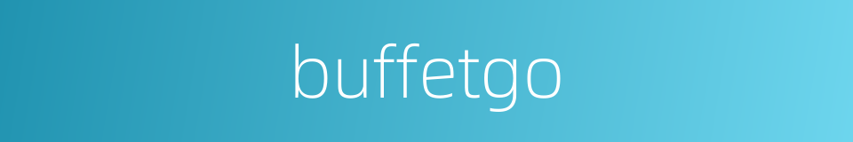 buffetgo的同义词