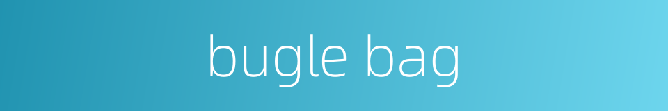 bugle bag的同义词