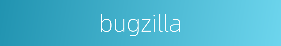 bugzilla的同义词