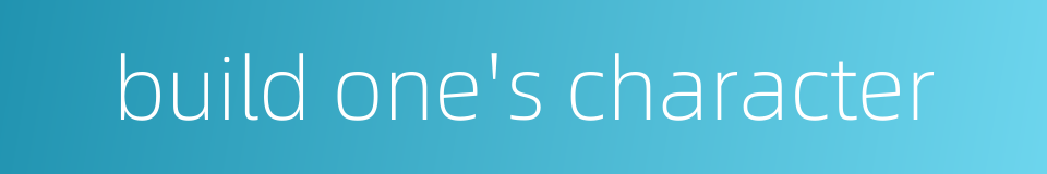 build one's character的同义词