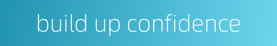 build up confidence的同义词