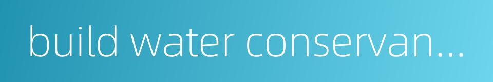 build water conservancy projects的同义词
