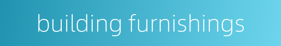 building furnishings的同义词