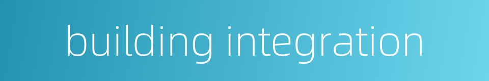 building integration的同义词