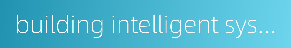 building intelligent system的同义词