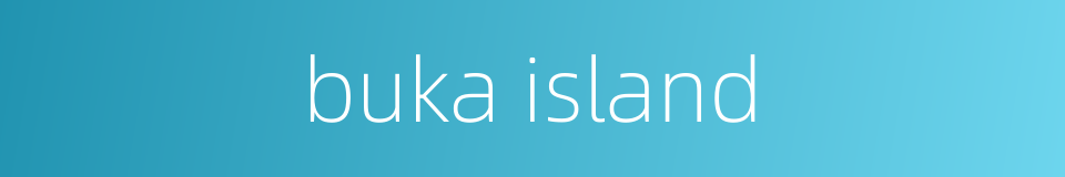 buka island的同义词