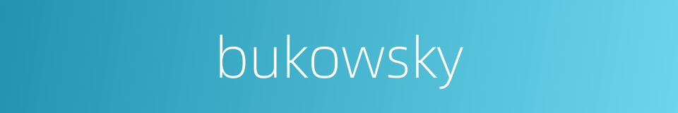 bukowsky的同义词