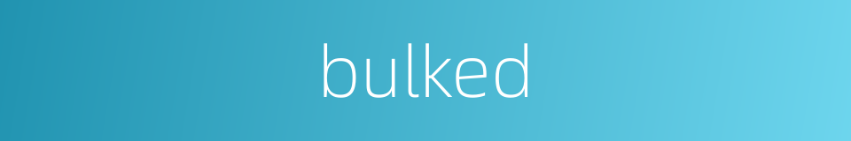 bulked的同义词