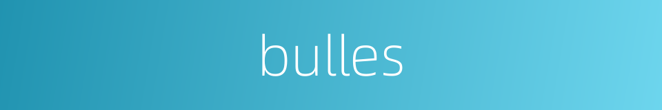 bulles的同义词