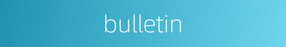 bulletin的同义词