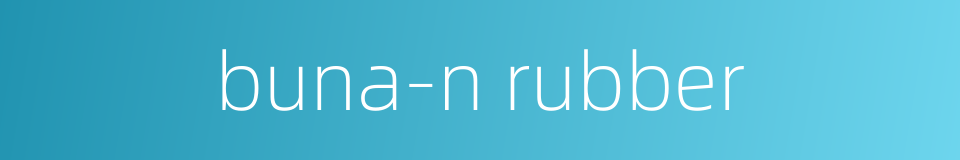 buna-n rubber的同义词