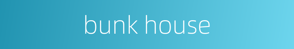 bunk house的同义词
