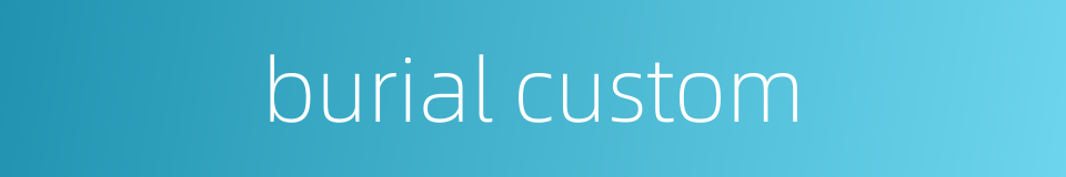 burial custom的同义词