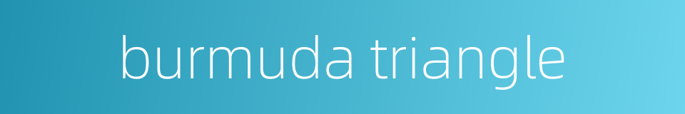 burmuda triangle的同义词