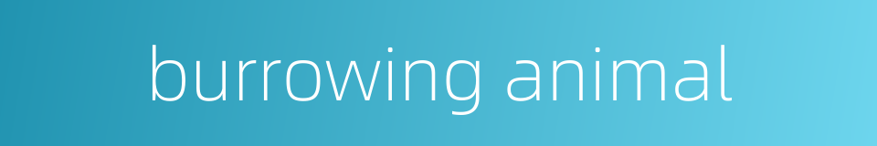 burrowing animal的同义词
