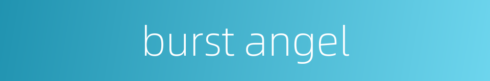 burst angel的同义词