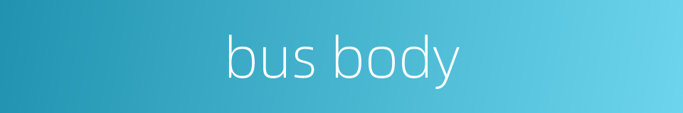 bus body的同义词