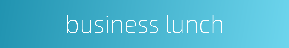 business lunch的同义词