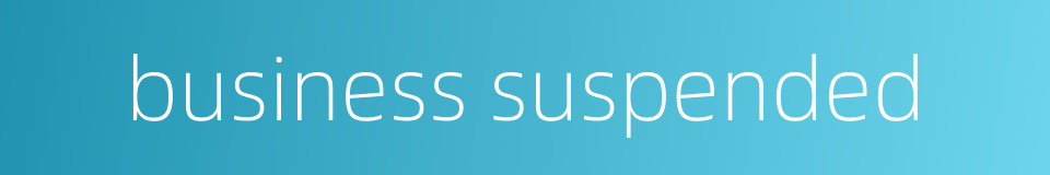 business suspended的同义词