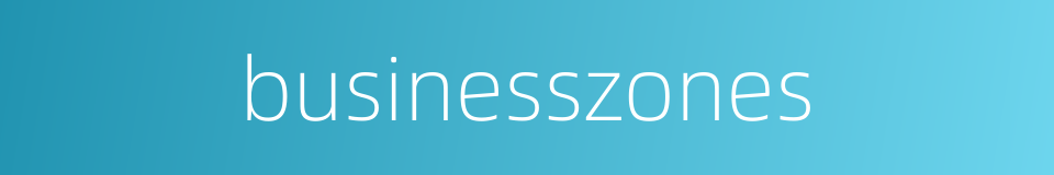 businesszones的同义词