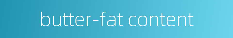 butter-fat content的同义词