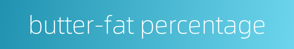 butter-fat percentage的同义词