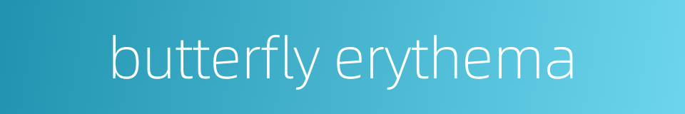 butterfly erythema的同义词