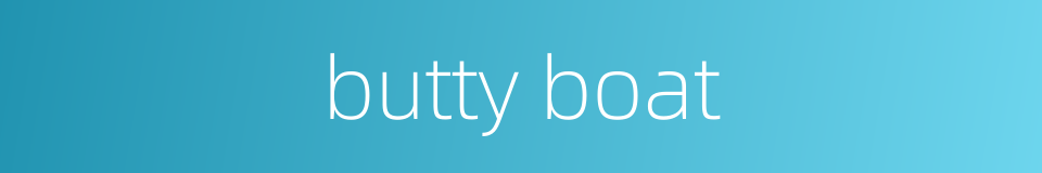 butty boat的同义词